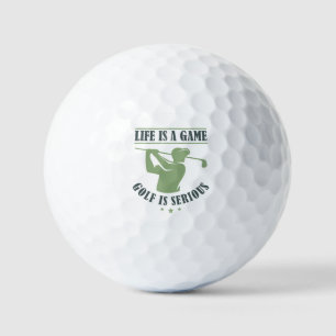 Life Is A Game Golf Is Serious Balls