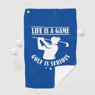 Life Is A Game Golf Is Serious Golf Towel