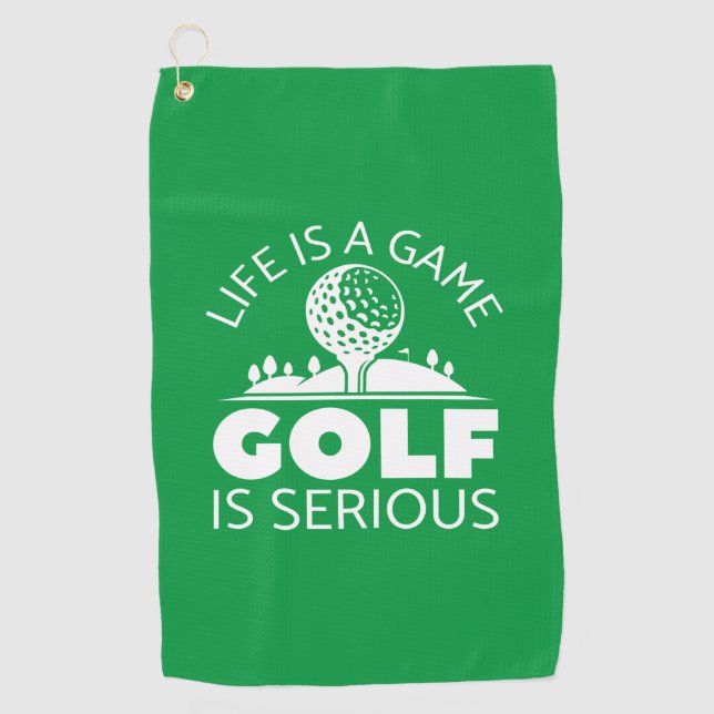 Life Is A Game Golf Is Serious Towel (Front)