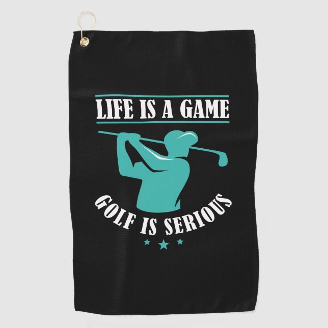 Life Is A Game Golf Is Serious Towel (Front)