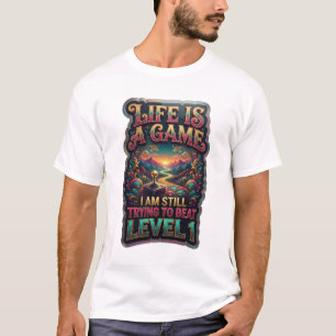 LIFE IS A GAME I AM STILL TRYING TO BEAT LEVEL v12 T-Shirt
