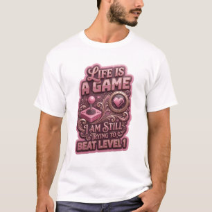 LIFE IS A GAME I AM STILL TRYING TO BEAT LEVEL v14 T-Shirt