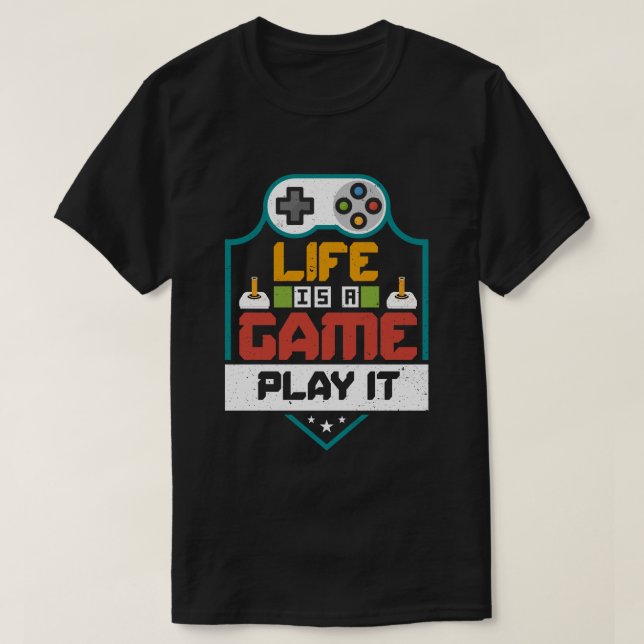 Life is a game Play it T-Shirt (Design Front)