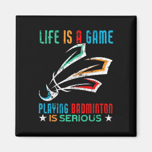 Life Is A Game Playing Dminton Is Serious Funny Dm Magnet