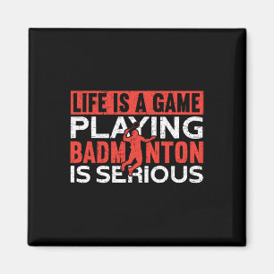 Life Is A Game Playing Dminton Is Serious Funny Dm Magnet