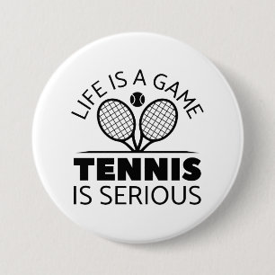 Life Is A Game Tennis Is Serious 7.5 Cm Round Badge