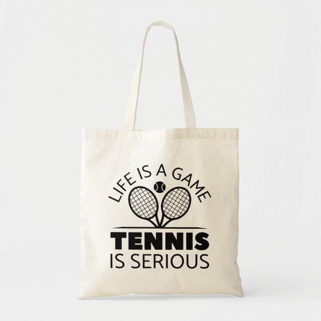Life Is A Game Tennis Is Serious Tote Bag (Front)