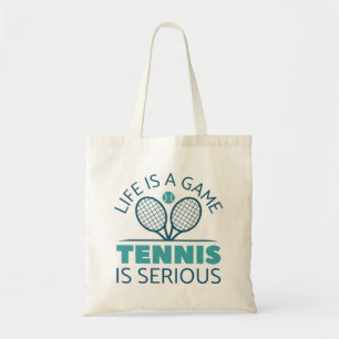 Life Is A Game Tennis Is Serious Tote Bag