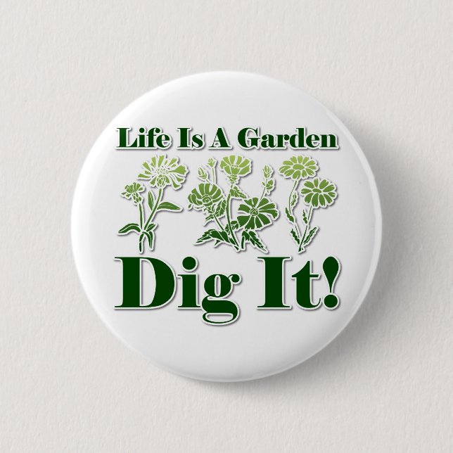 Life is a Garden 6 Cm Round Badge (Front)