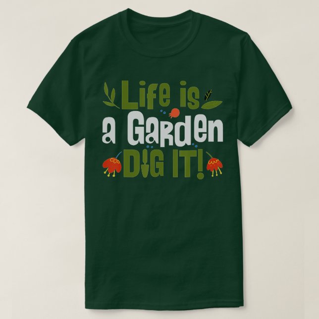 Life Is A Garden Dig It Plant Lover Gardeners  Lan T-Shirt (Design Front)