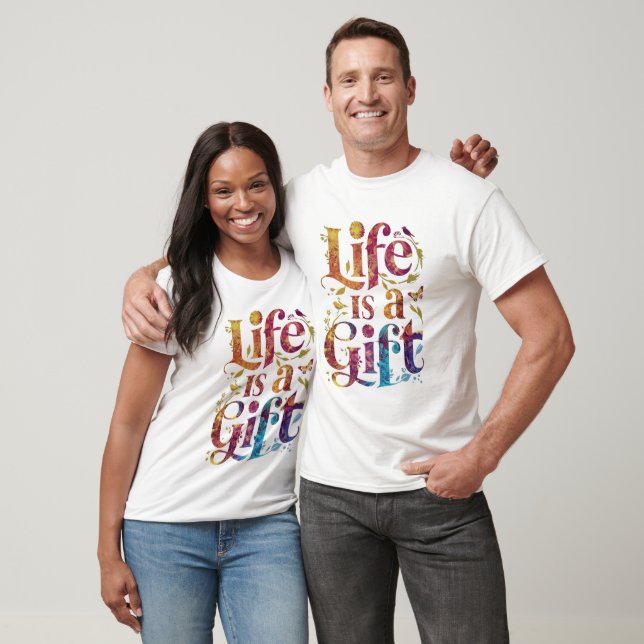 LIFE IS A GIFT T-Shirt (Unisex)