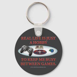 Life is a Hobby Between Games Key Ring