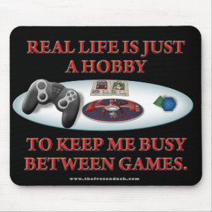 Life is a Hobby Between Games Mouse Pad