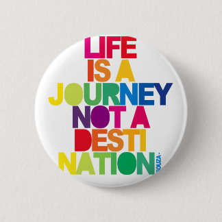Life Is A Journey 6 Cm Round Badge