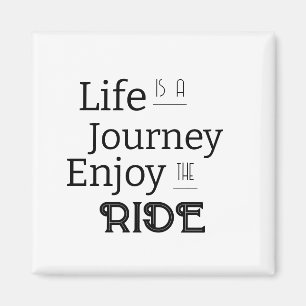 "Life is a Journey Enjoy the Ride" Phrase Magnet