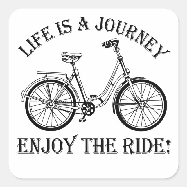 Life Is A Journey Enjoy The Ride Square Sticker (Front)