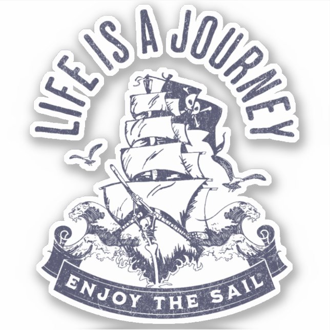 Life is a journey, enjoy the sail (Front)