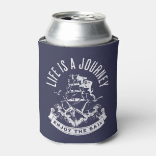 Life is a journey, enjoy the sail can cooler
