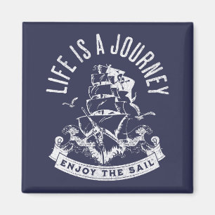 Life is a journey, enjoy the sail magnet