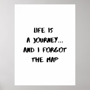Life Is a Journey - Funny Quote Poster