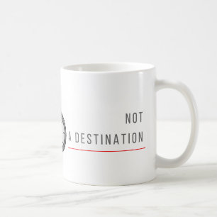 Life is a Journey, Not a Destination - Coffee Mug