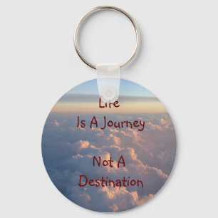 Life Is A Journey Not A Destination Key Ring