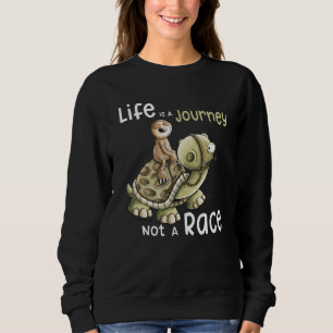 Life Is A Journey Not A Race Sloth Rides On A Turt Sweatshirt