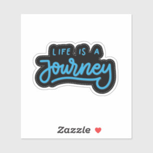 Life Is A Journey Sticker