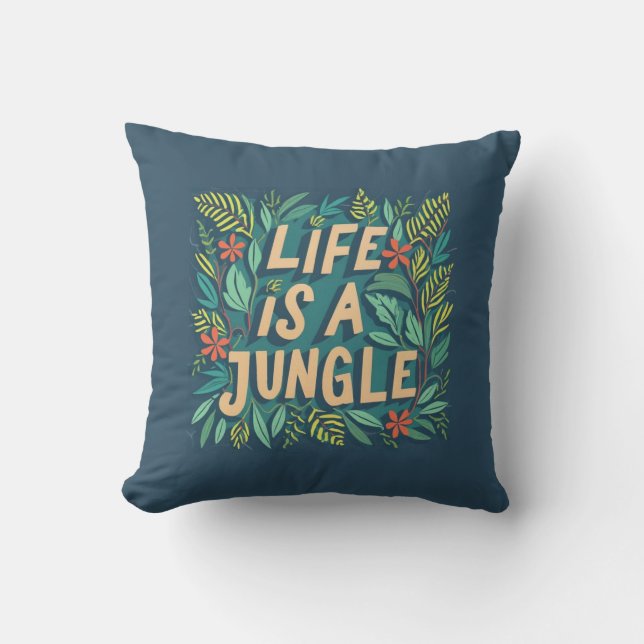 "Life is a jungle" nature quote funny pun Cushion (Front)