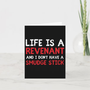 Life Is A Revenant And I Don't Have A Smudge Stick Card