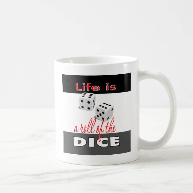 Life is a Roll of the Dice Coffee Mug (Right)