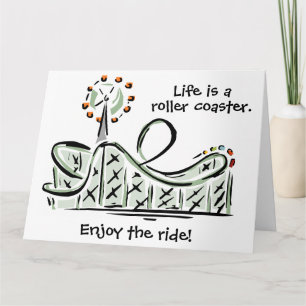Life Is A Roller Coaster.  Enjoy The Ride! Card