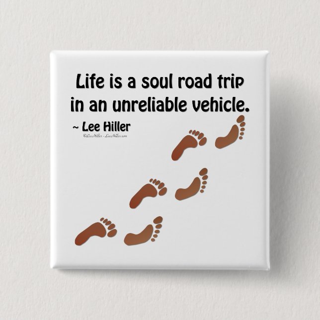 Life is a soul road trip in an unreliable vehicle 15 cm square badge (Front)