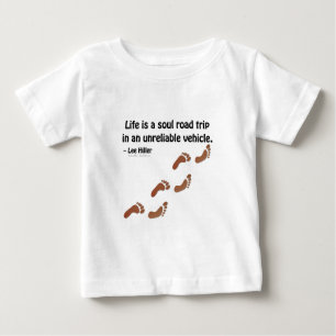 Life is a soul road trip in an unreliable vehicle baby T-Shirt