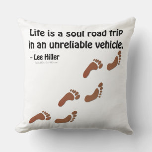 Life is a soul road trip in an unreliable vehicle cushion