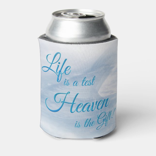 Life Is A Test Heaven Is The Gift Can Cooler (Can Back)