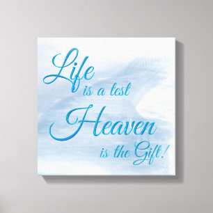 Life Is A Test Heaven Is The Gift Canvas Print