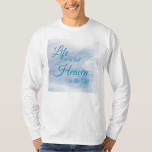 Life Is A Test Heaven Is The Gift Long Sleeve T-Shirt