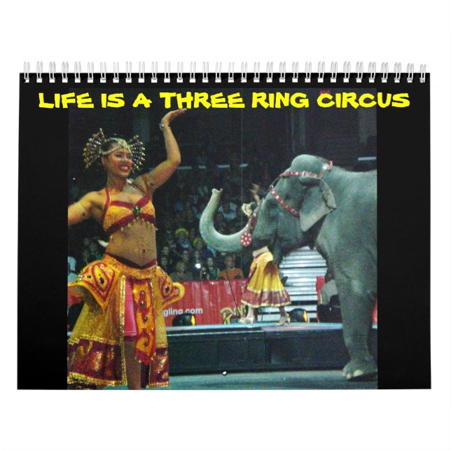 LIFE IS A THREE RING CIRCUS  CALENDAR (Cover)