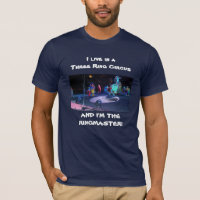LIFE IS A  THREE RING CIRCUS! T-Shirt