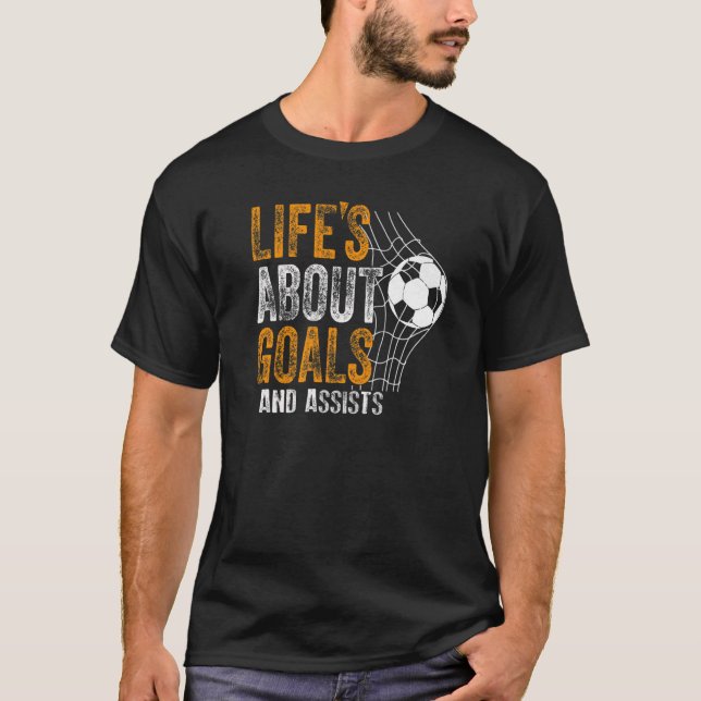 Life Is About Goals And Assists Futbol Soccer  20 T-Shirt (Front)