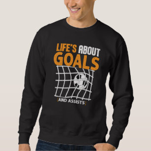 Life Is About Goals And Assists Futbol Soccer 24 Sweatshirt