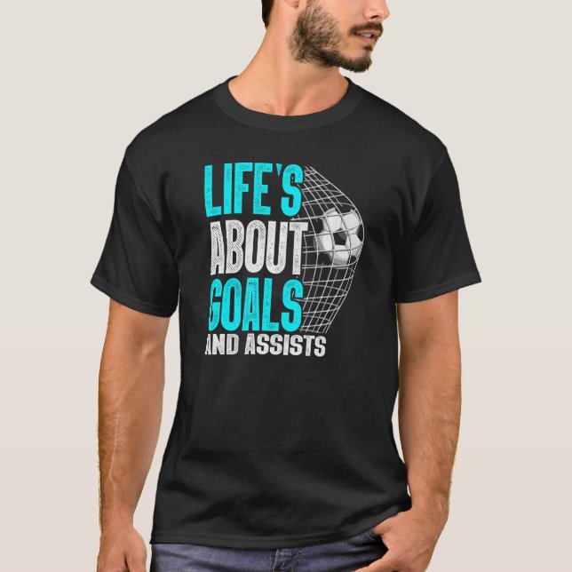 Life Is About Goals And Assists Futbol Soccer  3 T-Shirt (Front)