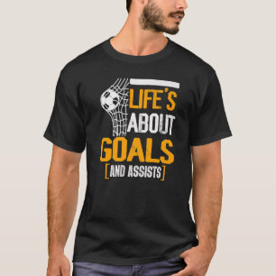 Life Is About Goals And Assists Futbol Soccer 8 T-Shirt