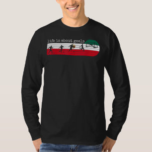 Life Is About Goals  Mexico Mexican Soccer Footbal T-Shirt