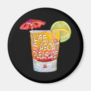 Life is about pleasure magnet