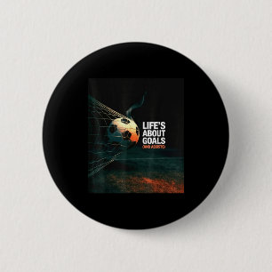 Life Is About Soccer Goals Ists Quote Cool Footbal 6 Cm Round Badge
