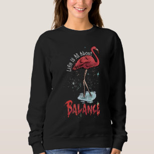 Life Is All About Balance Cute Pink Flamingo Quot Sweatshirt
