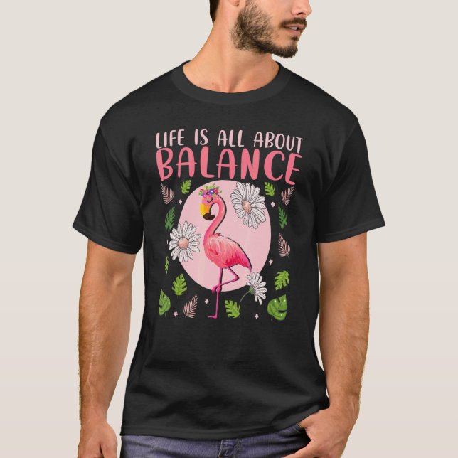 Life Is All About Balance  Flamingo  Inspirational T-Shirt (Front)