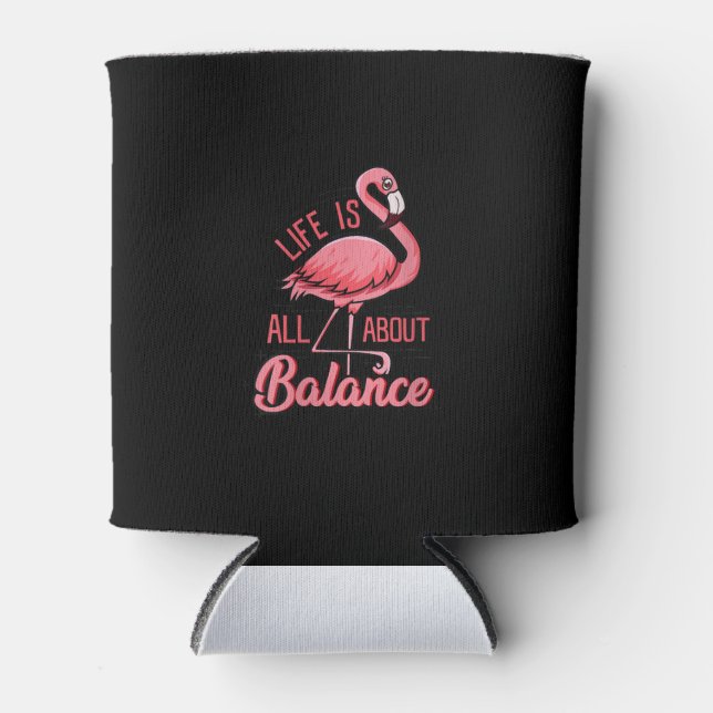 Life Is All About Balance Funny Flamingo Can Cooler (Front)